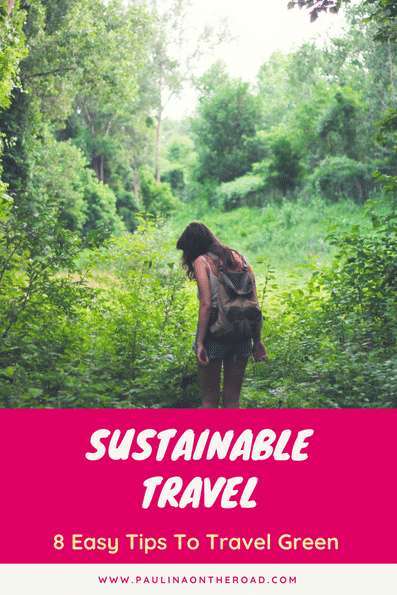 How to travel sustainable and respect the environment? | Easy Ways to do Sustainable and Responsible Tourism | Selection of green travel tips and ideas.