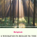 How to spend the perfect weekend break in Belgium: Hiking, cycling, beer and chocolate tasting in the beautiful Ardennes region