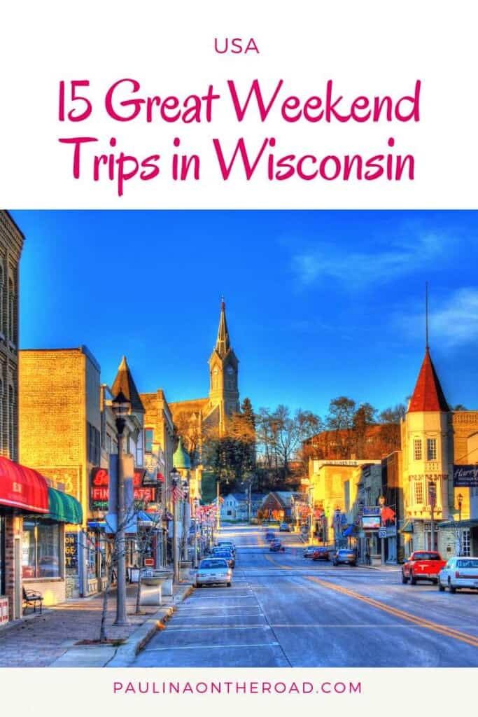 15 Cool Weekend Trips In Wisconsin Paulina On The Road