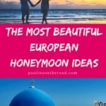 An inspirational Guide to European Honeymoon destinations including Greece, Spain and more during your honeymoon in Europe. #europeanhoneymoon #honeymoonineurope #honeymoondestinations
