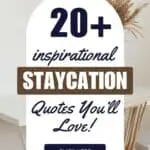25 Staycation Quotes that Inspire - Paulina on the road