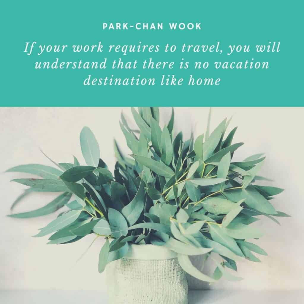 If your work requires you to travel, you will understand that there is no vacation destination like home quote with a picture of a green plant