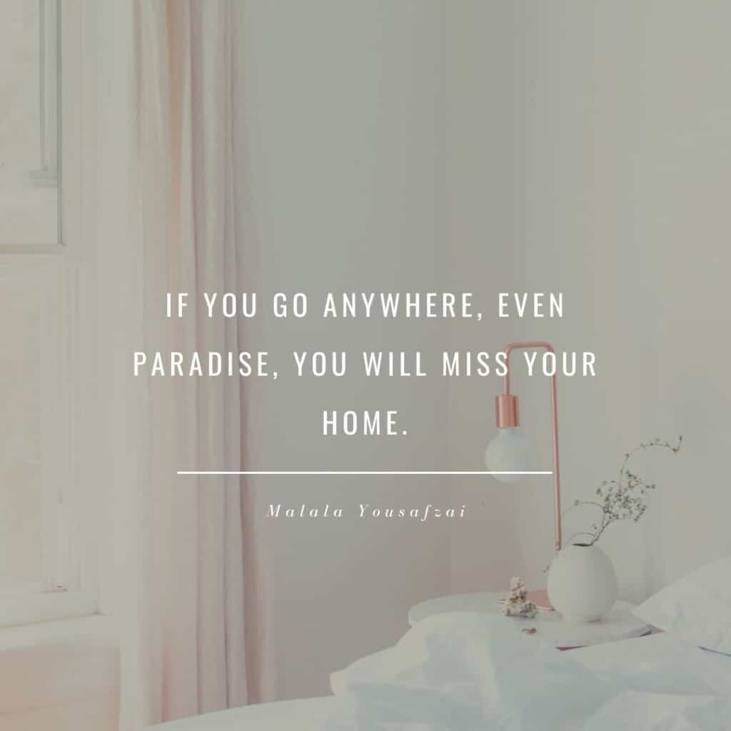 If you go anywhere, even paradise, you will miss your home quote with a background of a room and her bed frame