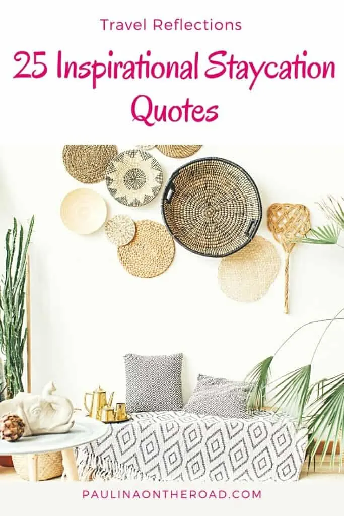 25 Inspirational Staycation Quotes that you'll love. Get inspired to spend a lovely vacation at home and find staycation ideas. #staycation #staycationquotes #vacationathome #staycationideas