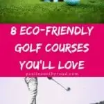 Looking for eco-friendly golf courses? This ultimate guide to the best sustainable golf courses around the world will show you some hidden gems and some of the most known and beautiful golf courses out there. However these golf courses are environment friendly and put great efforts in native plants preservation and water conservation. #golfcourses #sustainabletravel #golf