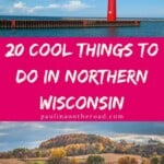 Wondering about things to do in Northern Wisconsin? I got you covered! Find a complete guide on attractions in Northern Wisconsin to travel to the best places in the northern part of the Dairy State including inspiration on what to do in Northern Wisconsin during winter or on rainy days. #wisconsin #northernwisconsin #usatravel #wisconsintravel #northernwisconsinthingstodo #kayaking #hiking #apostleislands #doorcounty #roadtrip