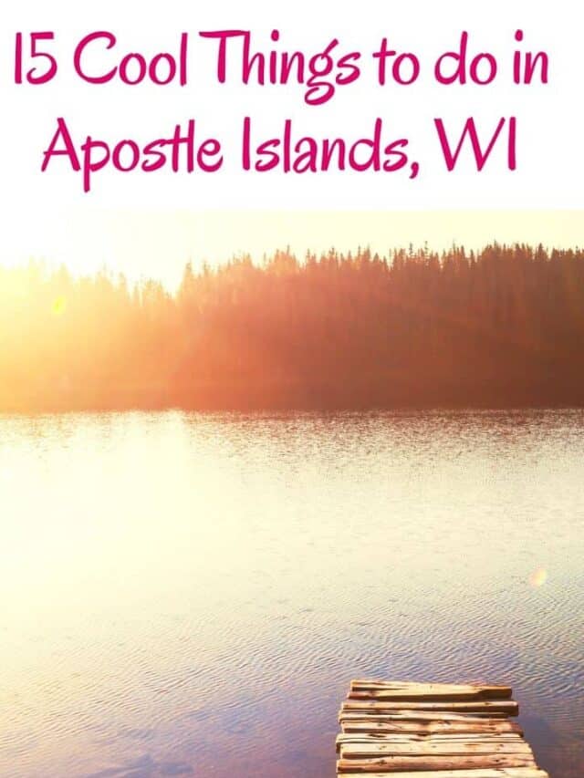 20 Unmissable Things to do in Apostle Islands, Wisconsin Story Paulina on the road