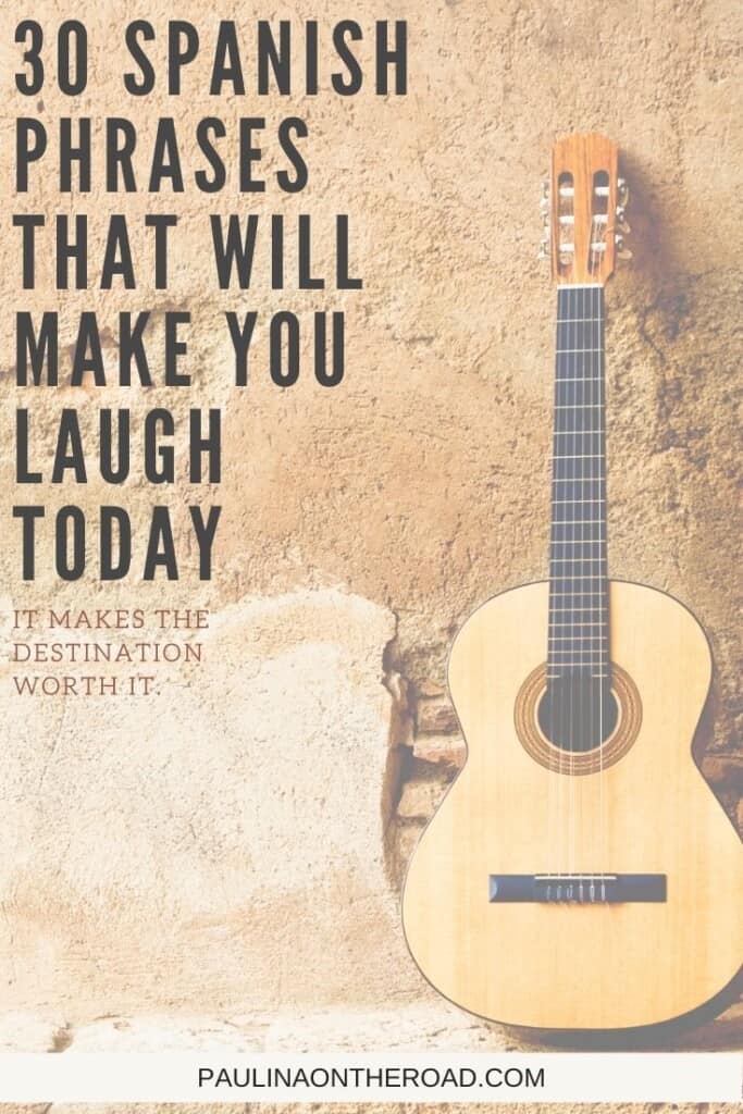 30 Funny Spanish Phrases That Will Make Your Day Paulina On The Road