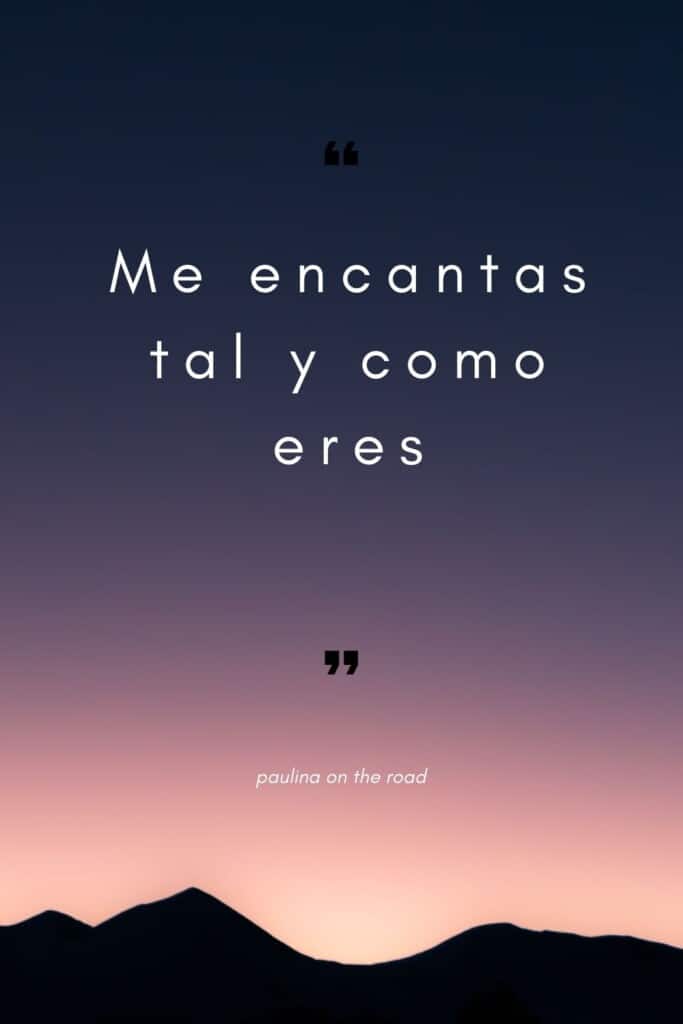 romantic spanish phrases (1), Me encantas tal y como eres