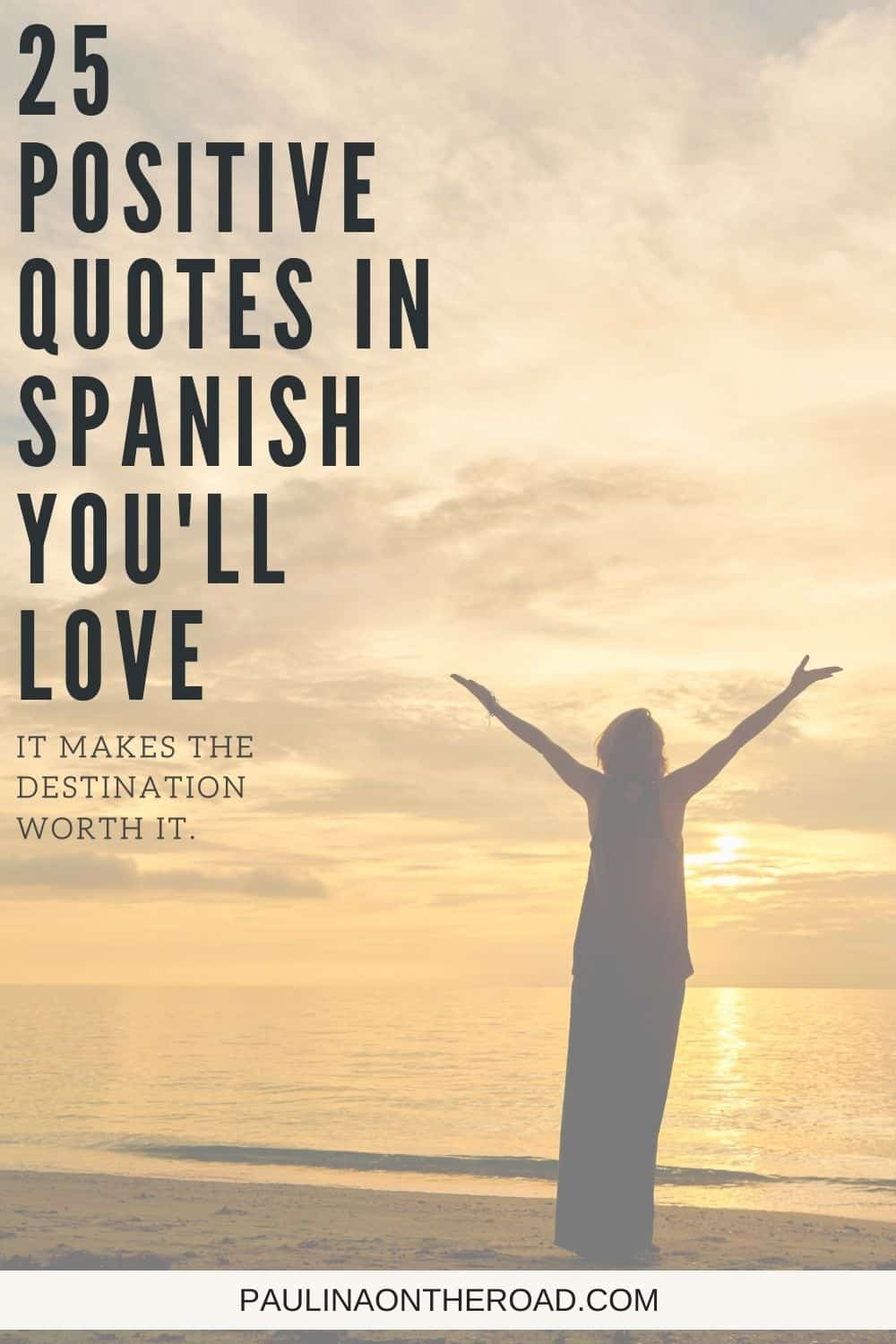 25 Positive Quotes in Spanish That Will Make Your Day! - Paulina on the