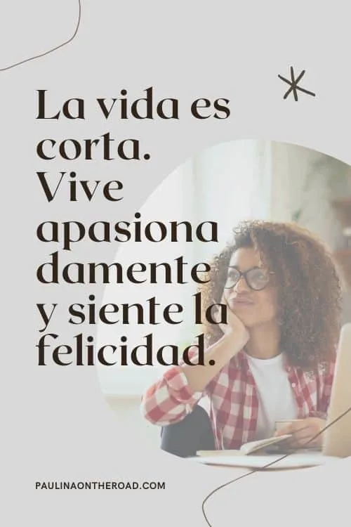 spanish quotes about life, la vida es corta