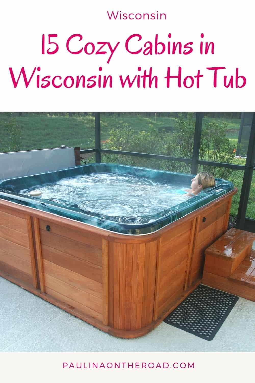 15 Amazing Wisconsin Cabins with Hot Tubs Paulina on the road
