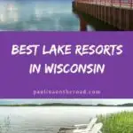 Looking for the best lake resorts in Wisconsin for your next vacation? Here are some of the best best places to stay in Lake Geneva, Wisconsin Dells, Door County and more! Includes options for families, romantic getaways and even business trips. #Wisconsin #USATravel #WisconsinResorts #LakeResorts #LakeGeneva #WisconsinDells #DoorCounty #LakeVacation #ElkhartLake #MinocquaResorts