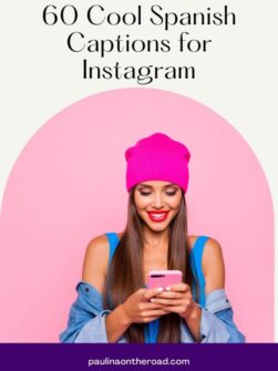 90 Greatest Spanish Captions for Instagram - Paulina on the road