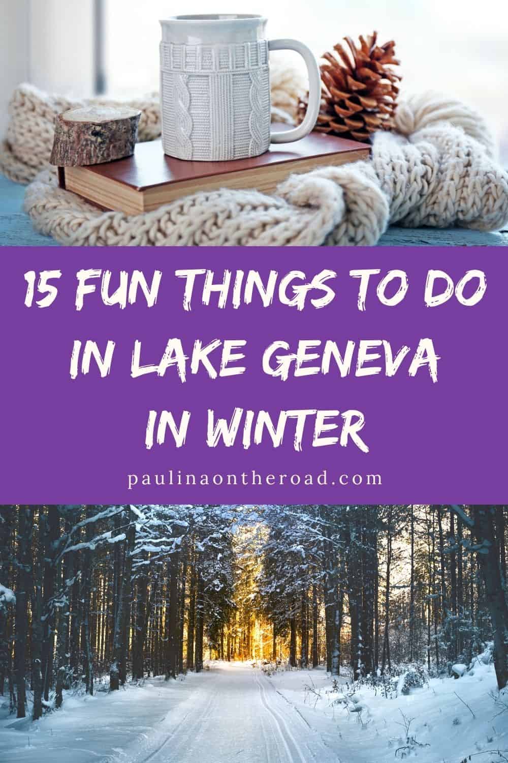 15 Fun Things to do in Lake Geneva in Winter Paulina on the road