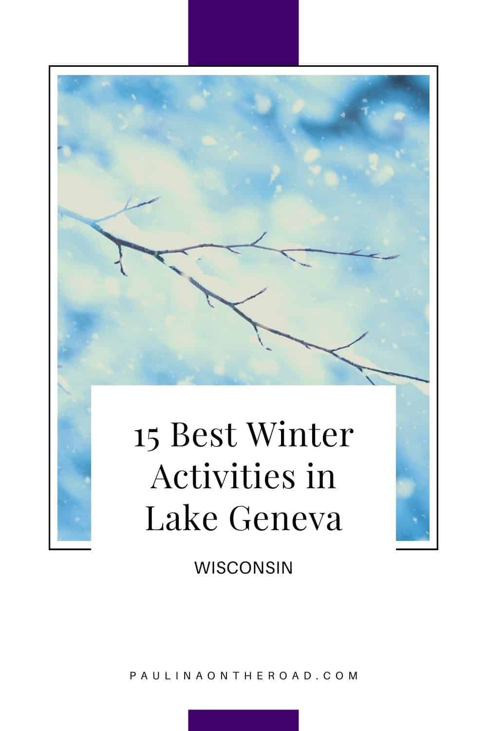 15 Fun Things to do in Lake Geneva in Winter Paulina on the road