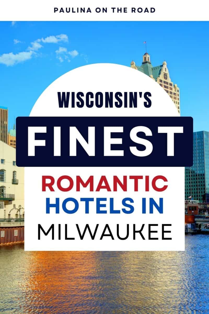 15 Best Romantic Hotels in Milwaukee, Wisconsin - Paulina on the road