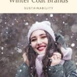 Looking to make the switch the sustainable winter coats this winter? This guide has all the best brands for buying sustainable winter coats no matter your style or budget! It includes options for sustainable wool coats and parkas, ethical down jackets, and winter coats made from recycled materials. Save the planet with these ethically made winter coats! #Winter #Sustainability #Fashion #Ethical #SustainableFashion #SlowFashion #EthicalFashion #SustainableClothing #WinterWear #WinterCoat
