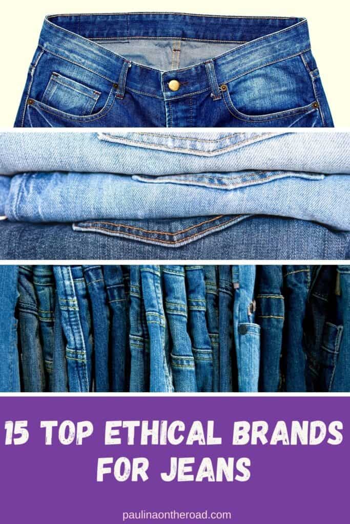 Pin with three different images of jeans with text reading: 15 Top Ethical Brands for Jeans