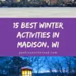 Pin reading "15 best winter activities in Madison, WI" between two images, top one of Madison skylin from frozen lake, bottom image of snow lakeside in background with lit up old timey street light in foreground