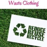 Pin with image of white paper over green grass reading "reduce, reuse, recycle" with a recycle symbol. Text about image reads "15 best brands for zero waste clothing"