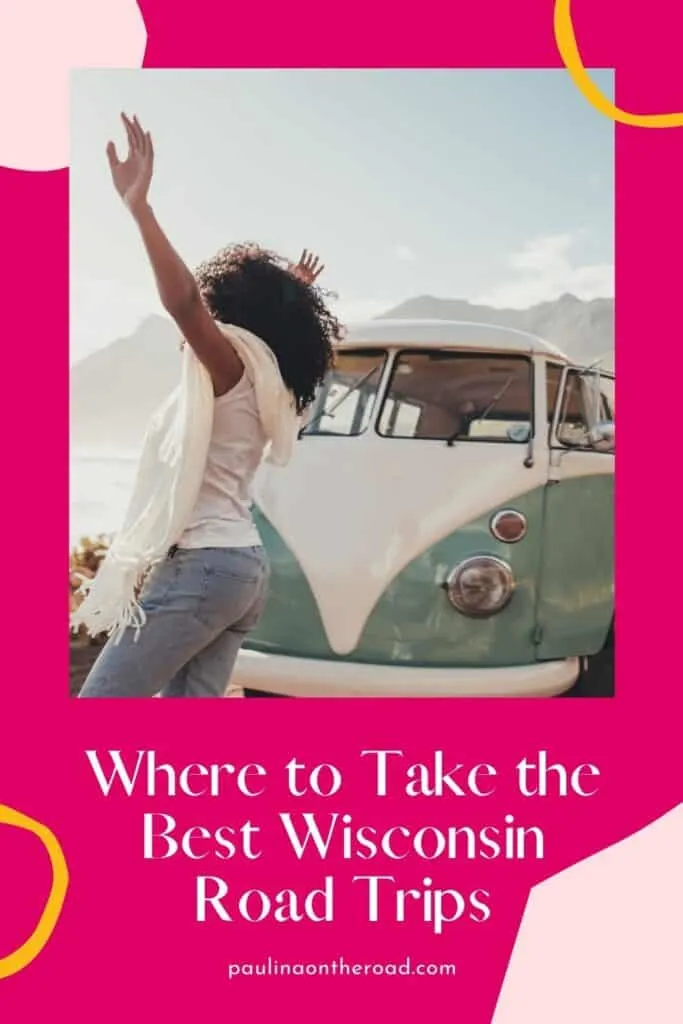 Pin with image of a black woman with her arms raised next to a white and mint green vw bus looking out at the water with mountains in the distance, text on pin reads "Where to take the best Wisconsin road trips"