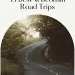 Pin with image of winding road surrounded by trees disappearing round a bend with text reading "USA: 15 Best Wisconsin Road Trips"