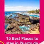 Pin with image of rocky coast and bright blue pools under a cloudy blue sky, text on bottom of pin reads '15 best places to stay in Puerto de la Cruz'