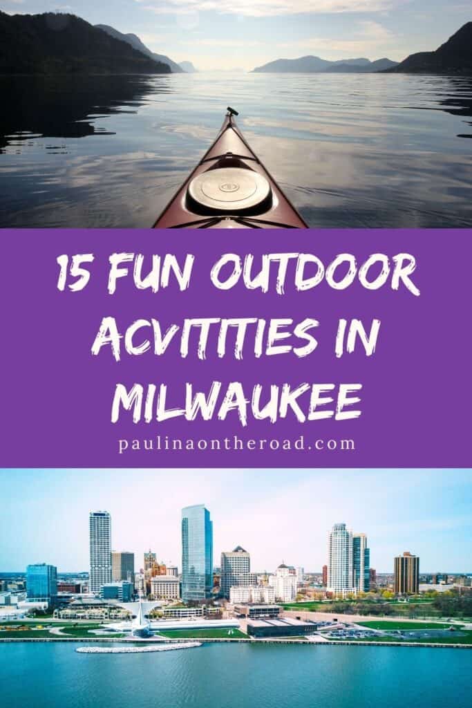 Pin with two images, image on top shows a kayak going down a lake and image below shows Milwaukee skyline, text in middle reads '15 fun outdoor activities in Milwaukee'