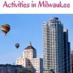 Pin with imge of hot air balloons in a blue sky floating next to city buildings, text on top of pin reads '25 best outdoor activities in Milwaukee'