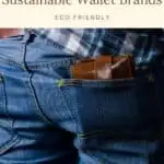 Pin showing image of a person with a brown leather wallet sticking out of their back jean's pocket, text on top of pin reads "15 most amazing sustainable wallet brands"
