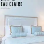 Pin with image of bed in hotel room with blue and white bedding, text in upper left corner reads "Where to stay in Eau Claire, Wisconsin"