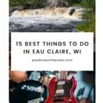 Pin with two images, top image of small waterfall a bottom image of guitar and drum kit, text between images reads "15 best things to do in Eau Claire, WI"