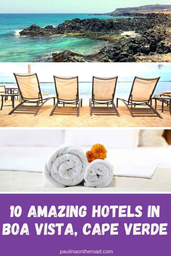 Pin with three images: rock beachfront with clear blue water, four beach chairs looking out at the water and rolled up towels on a bed, text below image reads: 10 amazing hotels in Boa Vista Cape Verde