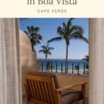 Pin with image of a chair on a balcony looking out at sandy beachfront with palm trees and miles of blue water, text above image reads: 10 best hotels in Boa Vista Cape Verde