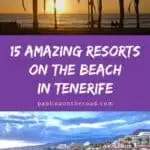 Pin with two images, top image of beach with palm trees at sunset, bottom image of sandy beach with hotels in background under cloudy sky at dusk, text between photos reads '15 amazing resorts on the beach in Tenerife'