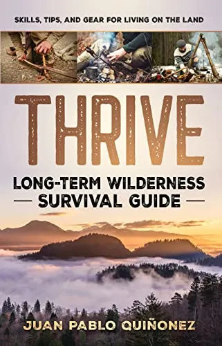 Thrive: Long-Term Wilderness Survival Guide; Skills, Tips, and Gear for Living on the Land image attachment (large)