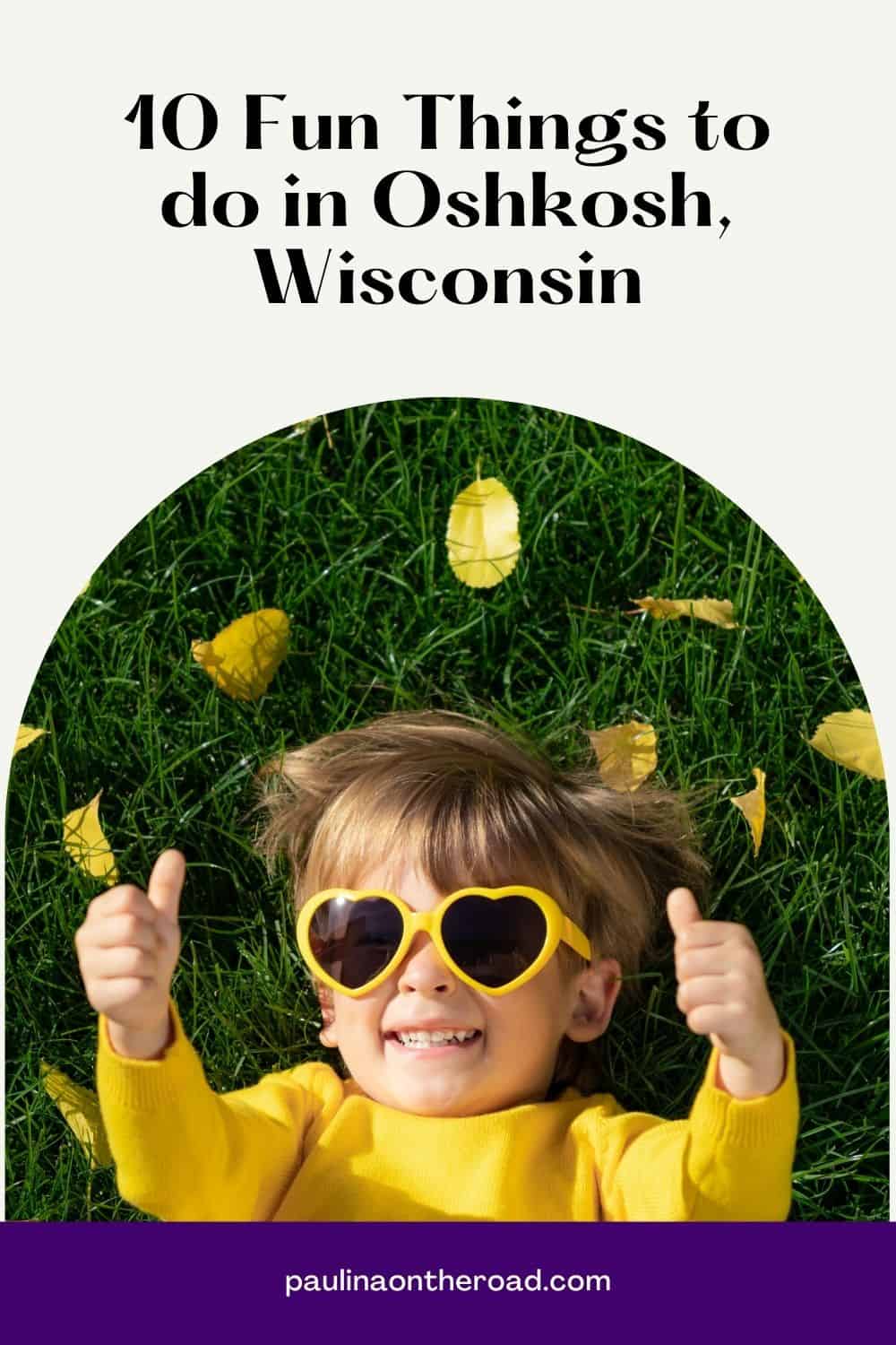 10 Amazing Things to Do in Oshkosh, WI Paulina on the road