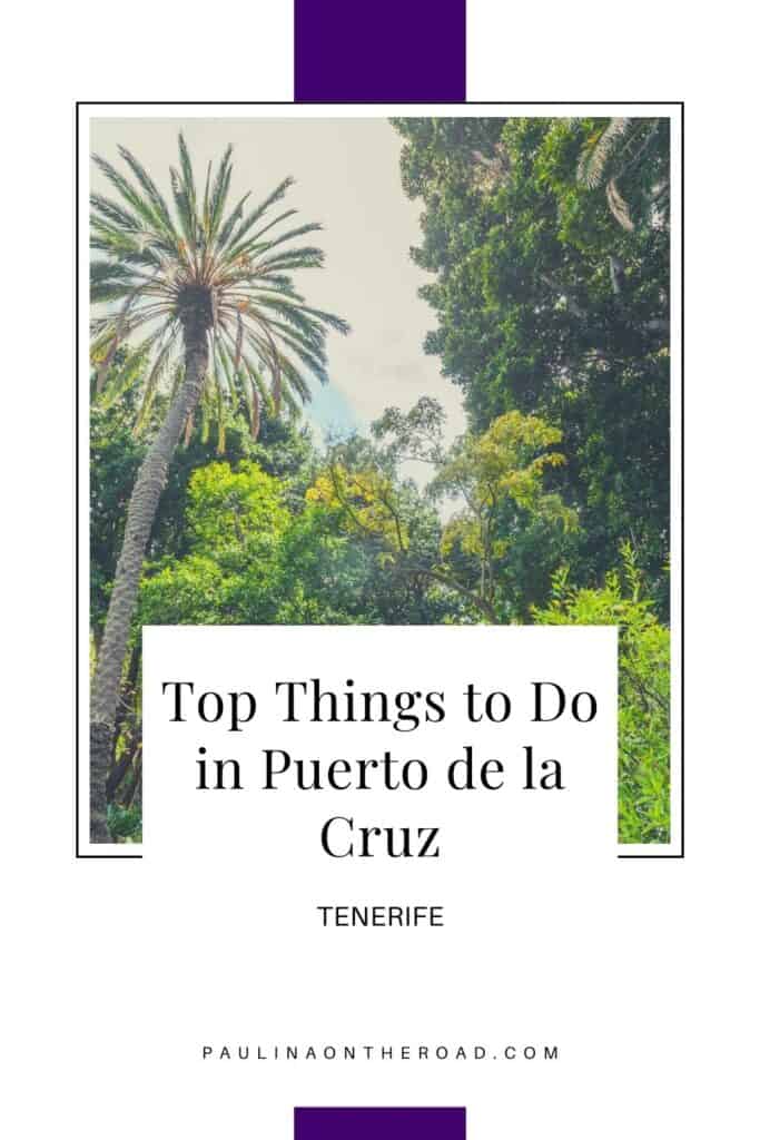 Pin with image looking up at green trees in a botanical garden, text under image reads: top things to do in puerto de la cruz tenerife