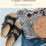 Pin with image of black sandals next to folded shirt, jean shorts, sunglasses and round wicker purse, text above image reads: 15 best brands for vegan sandals - sustainability