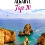 Pin with image of seagull soaring above large fragmented rock formations standing in the waters of the ocean by the coast with the horizon and a bright cloudy sky behind, caption reads: Best Places in Algarve, Top 10 by Paulinaontheroad.com