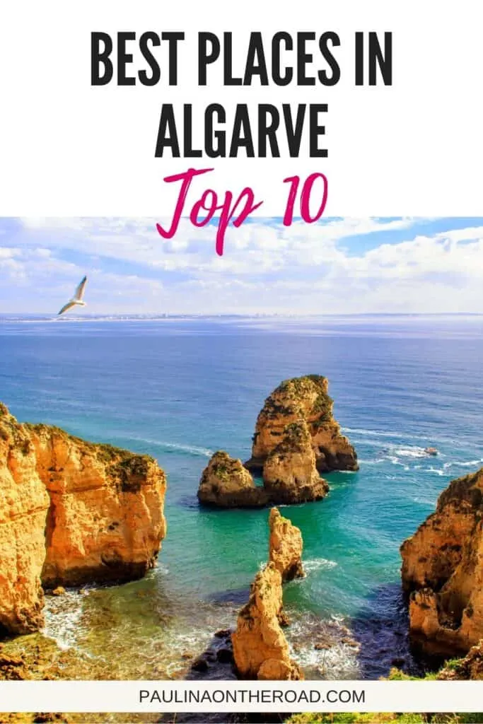 Pin with image of seagull soaring above large fragmented rock formations standing in the waters of the ocean by the coast with the horizon and a bright cloudy sky behind, caption reads: Best Places in Algarve, Top 10 by Paulinaontheroad.com