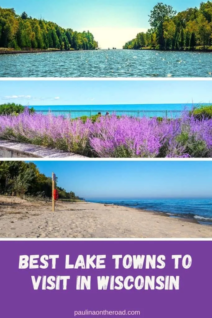 best lake towns in Wisconsin Pin with three image sections depicting a long lake lined with green trees, a close up of purple flowers arranged next to the shores of a lake and a long sandy beach with green trees on one side and the shores of a lake on the other, caption reads: Best Lake Towns to Visit in Wisconsin by Paulinaontheroad.com