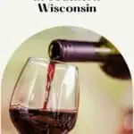 Pin with image of red wine being poured from a bottle into a wine glass, text above pin reads: Incredible Wineries in Southern Wisconsin