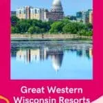 a pin with the city of Madison, where you can find some of the best western wisconsin resorts