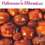 Pin with image of many carved pumpkins stacked on top of one another, text above image reads: Wisconsin - fun things to do on Halloween in Milwaukee