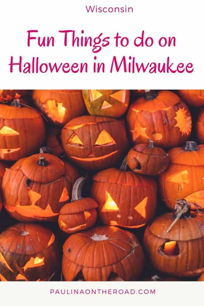 Pin with image of many carved pumpkins stacked on top of one another, text above image reads: Wisconsin - fun things to do on Halloween in Milwaukee