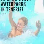 Pin with image of child splashing into large body of water at the end of a water slide in the sun, caption reads: All you need to know about waterparks in Tenerife, Spain from paulinaontheroad.com