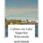 a pin with cabins on lake superior wisconsin seen from the water