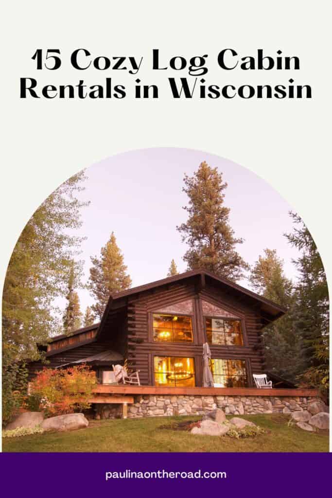 a pin with one of the best log cabin rentals in Wisconsin
